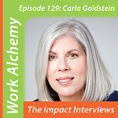 Carla Goldstein interview for The Impact Interviews with Ursula Jorch